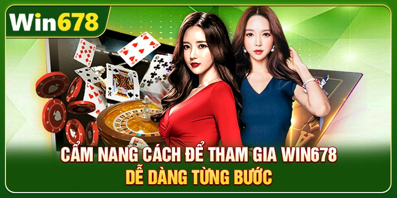 WIN678 | Link WIN678.Com Chính Thức 2026 – Nạp Tiền WIN678 Tặng 678k 10 Cẩm nang cách để tham gia Win678 dễ dàng từng bước