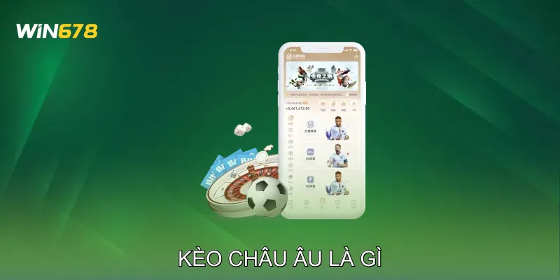 Kèo Châu Âu Là Gì Chiến Lược Cược An Toàn Cho Người Mới 7 Kèo Châu Âu Là Gì Chiến Lược Cược An Toàn Cho Người Mới