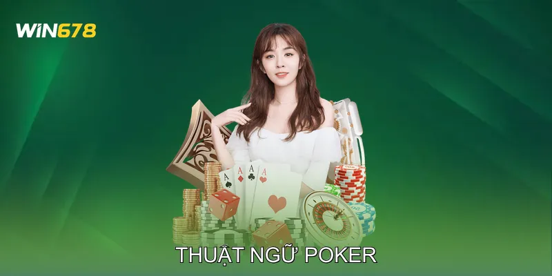 Thuật Ngữ Poker Hướng Dẫn Chi Tiết Cách Sử Dụng Trong Ván 9 Thuật Ngữ Poker Hướng Dẫn Chi Tiết Cách Sử Dụng Trong Ván